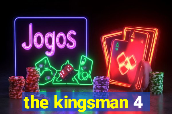 the kingsman 4